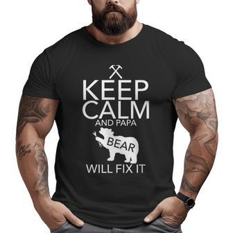 Keep Calm And Papa Bear Will Fix It Mechanic Big and Tall Men T-shirt | Mazezy