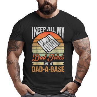 I Keep All My Dad Jokes In A Dad-A-Base Vintage Father Dad Big and Tall Men T-shirt | Mazezy