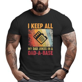 I Keep All My Dad Jokes In A Dad-A-Base Vintage Father Daddy Big and Tall Men T-shirt | Mazezy