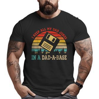 I Keep All My Dad Jokes In A Dadabase Fathers Day Big and Tall Men T-shirt | Mazezy