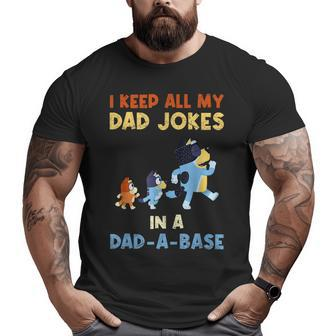I Keep All My Dad Jokes In A Dadabase Love Blueey Dad Fun Big and Tall Men T-shirt | Mazezy