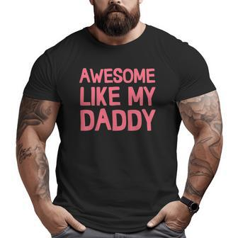 Kids Awesome Like My Daddyfather's Day Big and Tall Men T-shirt | Mazezy