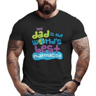Kids My Dad Is The World's Best Pharmacist Big and Tall Men T-shirt | Mazezy