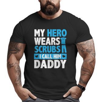 Kids My Hero Wears Scrubs I Call Him Daddy Adorable Kids Big and Tall Men T-shirt | Mazezy CA