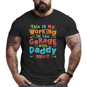 Kids This Is My Working In The Garage With Daddy Mechanic Big and Tall Men T-shirt | Mazezy