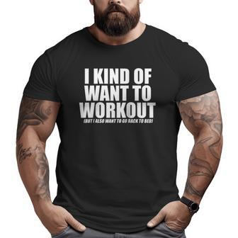 I Kind Of Want To Workout But I Also Want To Go Back To Bed Raglan Baseball Tee Big and Tall Men T-shirt | Mazezy