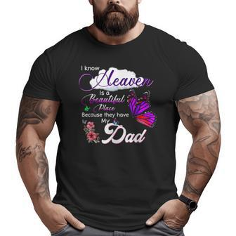 I Know Heaven Is A Beautiful Place Because They Have My Dad Big and Tall Men T-shirt | Mazezy