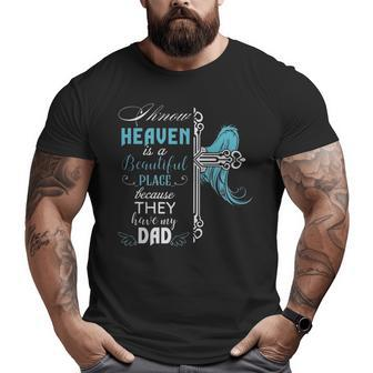 I Know Heaven Is A Beautiful Place Because They Have My Dad V2 Big and Tall Men T-shirt | Mazezy