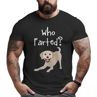 Labrador Dog Lover Idea Who Farted Big and Tall Men T-shirt | Mazezy
