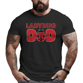 Ladybug Dad Dress Father Quote Boys Ladybug Big and Tall Men T-shirt | Mazezy