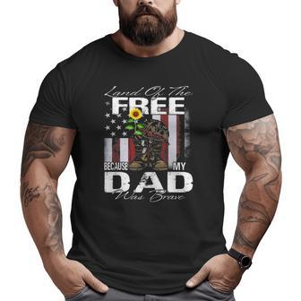 Land Of The Free Because My Dad Is Brave Veteran Big and Tall Men T-shirt | Mazezy