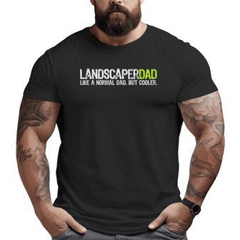 Landscaper Dad Father's Day Big and Tall Men T-shirt | Mazezy