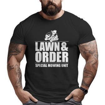 Lawn And Order Special Mowing Unit Dad Father's Day Big and Tall Men T-shirt | Mazezy