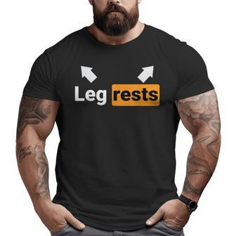Leg Rests Naughty Dad Jokes Adult Humour Father's Day Big and Tall Men T-shirt | Mazezy