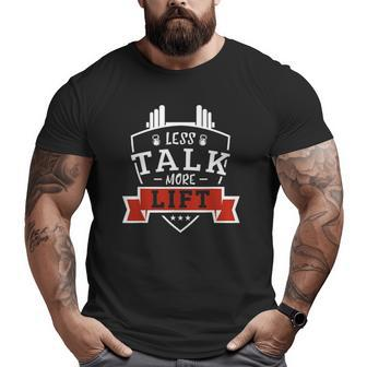 Less Talk More Lift Fitness Big and Tall Men T-shirt | Mazezy