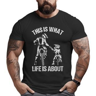This Is What Life Is About Father Kid Son Motocross Biker Big and Tall Men T-shirt | Mazezy UK