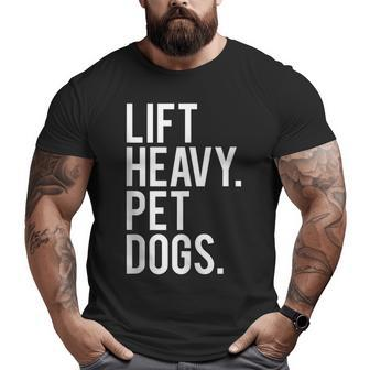 Lift Heavy Pet Dogs Gym Workout For Weight Lifter Big and Tall Men T-shirt | Mazezy