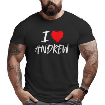 I Love Andrew Husband Son Dad Boyfriend Grandson Red Heart Big and Tall Men T-shirt | Mazezy