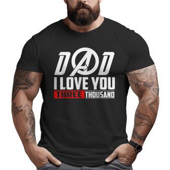 I Love You Dad 3000 Three Tsnd Father's Day Big and Tall Men T-shirt | Mazezy