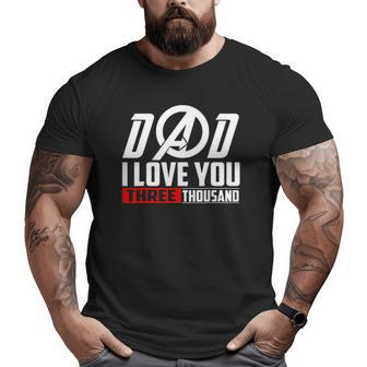 I Love You Dad 3000Three Tsnd Father's Day Big and Tall Men T-shirt | Mazezy