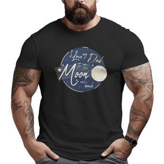 I Love My Dad To The Moon And Back Cute Big and Tall Men T-shirt | Mazezy