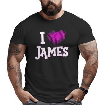 I Love James Boyfriend Husband Son Dad Pink Heart Big and Tall Men T-shirt | Mazezy