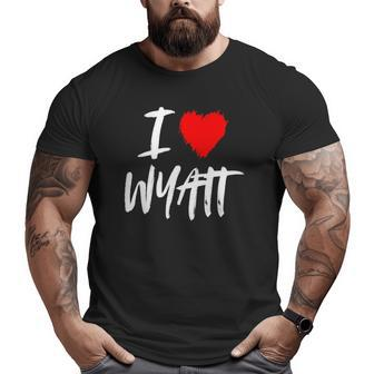 I Love Wyatt Husband Son Dad Boyfriend Grandson Red Heart Big and Tall Men T-shirt | Mazezy