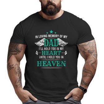 Loving Memory Of My Dad I'll Hold You In My Heart Memorial Big and Tall Men T-shirt | Mazezy