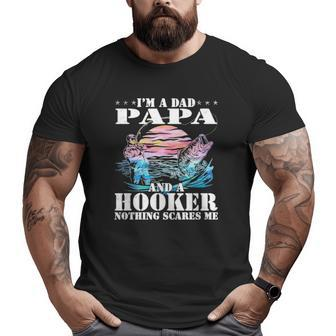 I M A Dad Papa And A Hooker Nothing Scares Me Big and Tall Men T-shirt | Mazezy UK