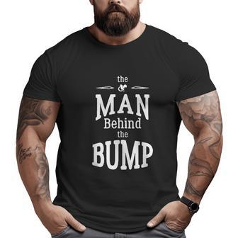 The Man Behind The Bump For Dad Big and Tall Men T-shirt | Mazezy CA