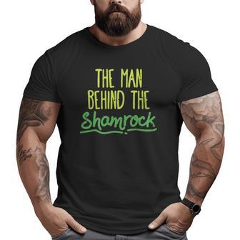 Man Behind The Shamrock St Patrick's Day Pregnancy Dad Big and Tall Men T-shirt | Mazezy