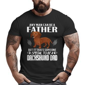 Any Man Can Be A Father Dachshund Dad Fathers Day Big and Tall Men T-shirt | Mazezy