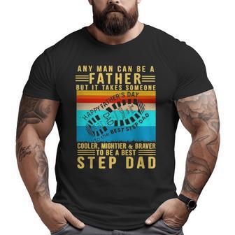 Any Man Can Be A Father But It Takes Someone Cooler Mightier Braver Step Dad Vintage Big and Tall Men T-shirt | Mazezy