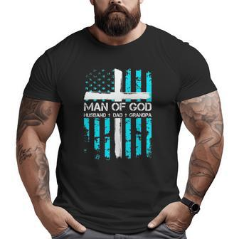 Man Of God Husband Dad Grandpa American Flag Christian Cross Big and Tall Men T-shirt | Mazezy