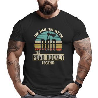 Man Myth Legend Dad Pond Hockey Player Big and Tall Men T-shirt | Mazezy