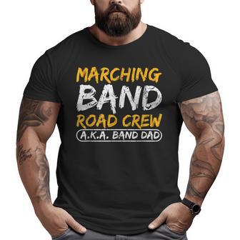 Marching Band Road Crew Band Dad Musician Roadie Big and Tall Men T-shirt | Mazezy