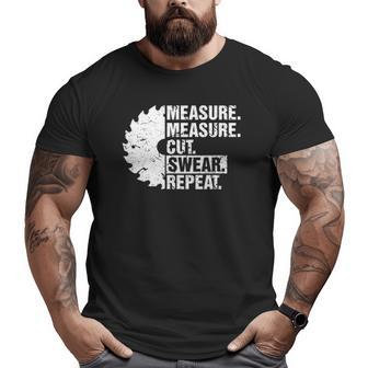 Measure Cut Swear Repeat Idea Handy Man Dad Diy Big and Tall Men T-shirt | Mazezy