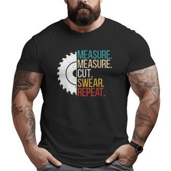 Measure Measure Cut Swear Repeat For A Handy Man Dad Big and Tall Men T-shirt | Mazezy
