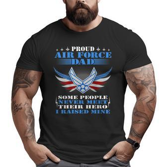 Never Meet Their Hero Proud Air Force Dad Military Father Big and Tall Men T-shirt | Mazezy