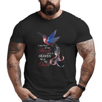 Memorial A Big Piece Of My Heart Lives In Heaven He Is My Dad Hummingbird Big and Tall Men T-shirt | Mazezy
