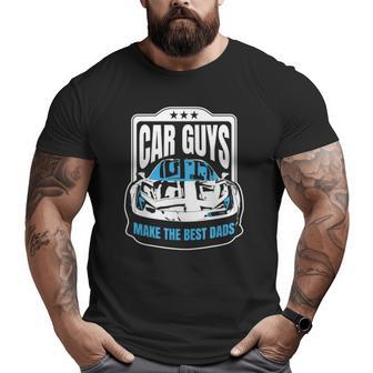 Men Car Guys Make The Best Dads Big and Tall Men T-shirt | Mazezy
