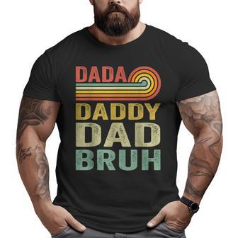 Men Dada Daddy Dad Father Bruh Fathers Day Vintage Big and Tall Men T-shirt | Mazezy