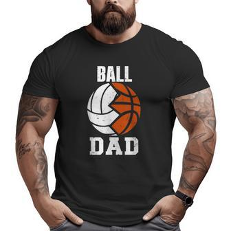 Mens Ball Dad Volleyball Basketball Dad Big and Tall Men T-shirt | Mazezy