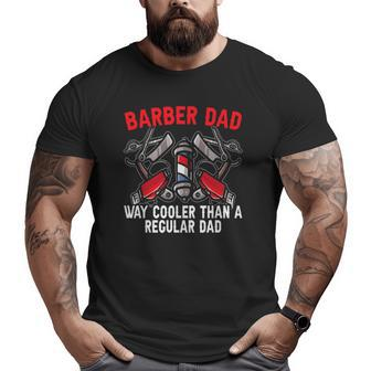 Mens Barber Dad Fathers Day Haircut Barbershop Best Daddy Ever Big and Tall Men T-shirt | Mazezy