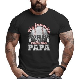 Mens Baseball Papa Dad My Favorite Baseball Player Calls Me Papa Big and Tall Men T-shirt | Mazezy