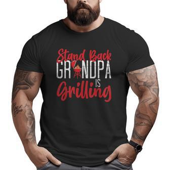Mens Bbq Smoker Stand Back Grandpa Is Grilling Grilling Big and Tall Men T-shirt | Mazezy