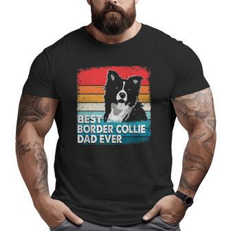 Mens Best Border Collie Dog Dad Ever Dog Lovers Big and Tall Men T-shirt | Mazezy