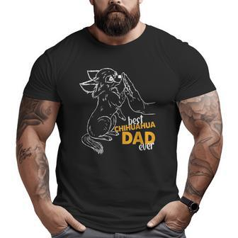 Mens Best Chihuahua Dad Ever Chihuahua Daddy Chihuahua Big and Tall Men T-shirt | Mazezy AU