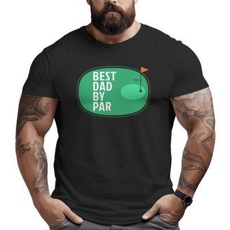 Mens Best Dad By Par Golf Father's Day Golfer Big and Tall Men T-shirt | Mazezy