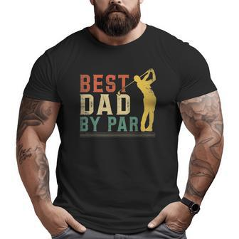 Mens Best Dad By Par Golf Fathers Day Golfing Vintage Big and Tall Men T-shirt | Mazezy